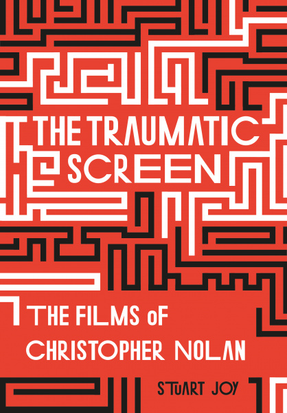 Picture showing cover of Stuart's book 'The Traumatic screen - the films of Christopher Nolan'