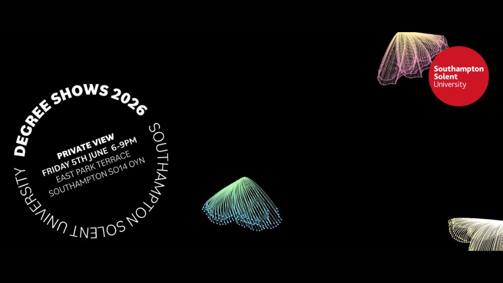 Banner reading 'Degree shows 2026 Private view Friday 5th June 6-9 PM East Park Terrace Southampton SO19 OYN'