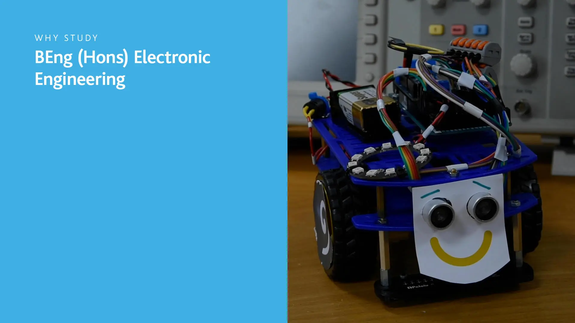 Image of a student-made robot with a smiley face, alongside text that says; 'Why study BEng (Hons) Electronic Engineering'. 