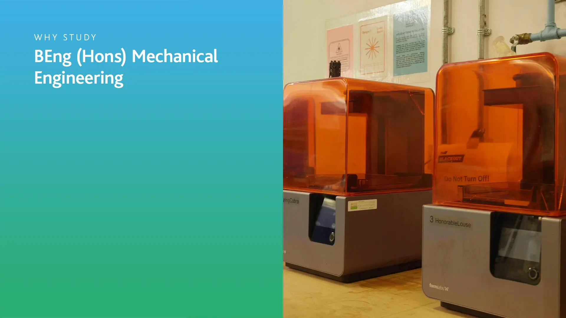 On the left of the screen is a blue to green gradient (portrait) with white copy over the top which reads 'Why study BEng (Hons) Mechanical Engineering'. To the right is a photo of 3D printers.