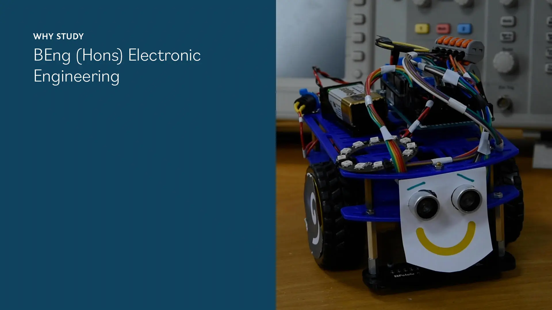Image of a student-made robot with a smiley face, alongside text that says 'Why study BEng (Hons) Electronic Engineering'. 