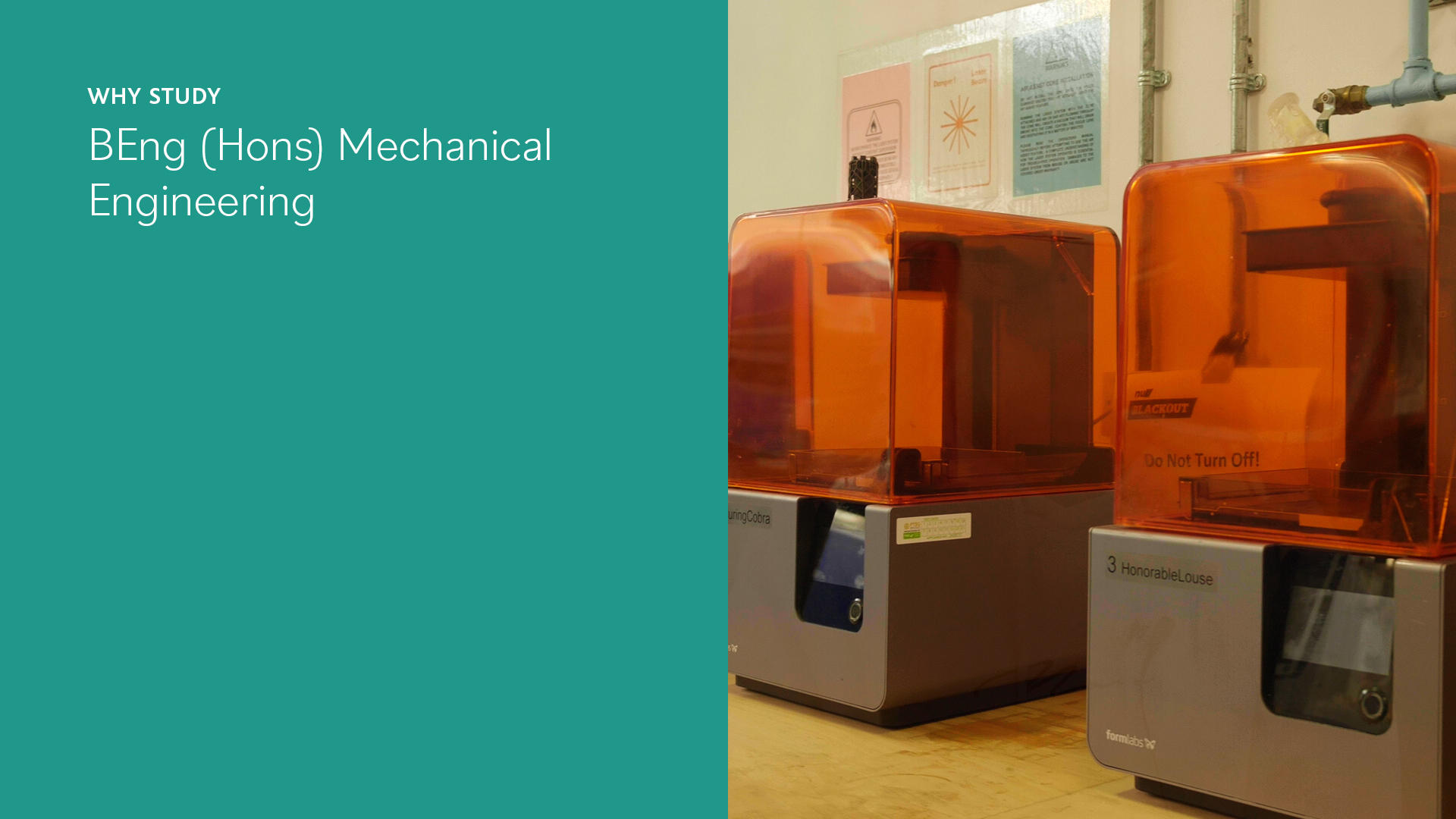 On the left of the screen is a teal block (portrait) with white copy over the top which reads 'Why study BEng (Hons) Mechanical Engineering'. To the right is a photo of 3D printers.