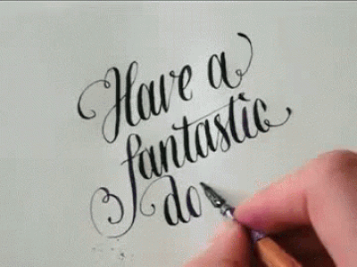 Calligraphy spelling 'Have a fantastic day'