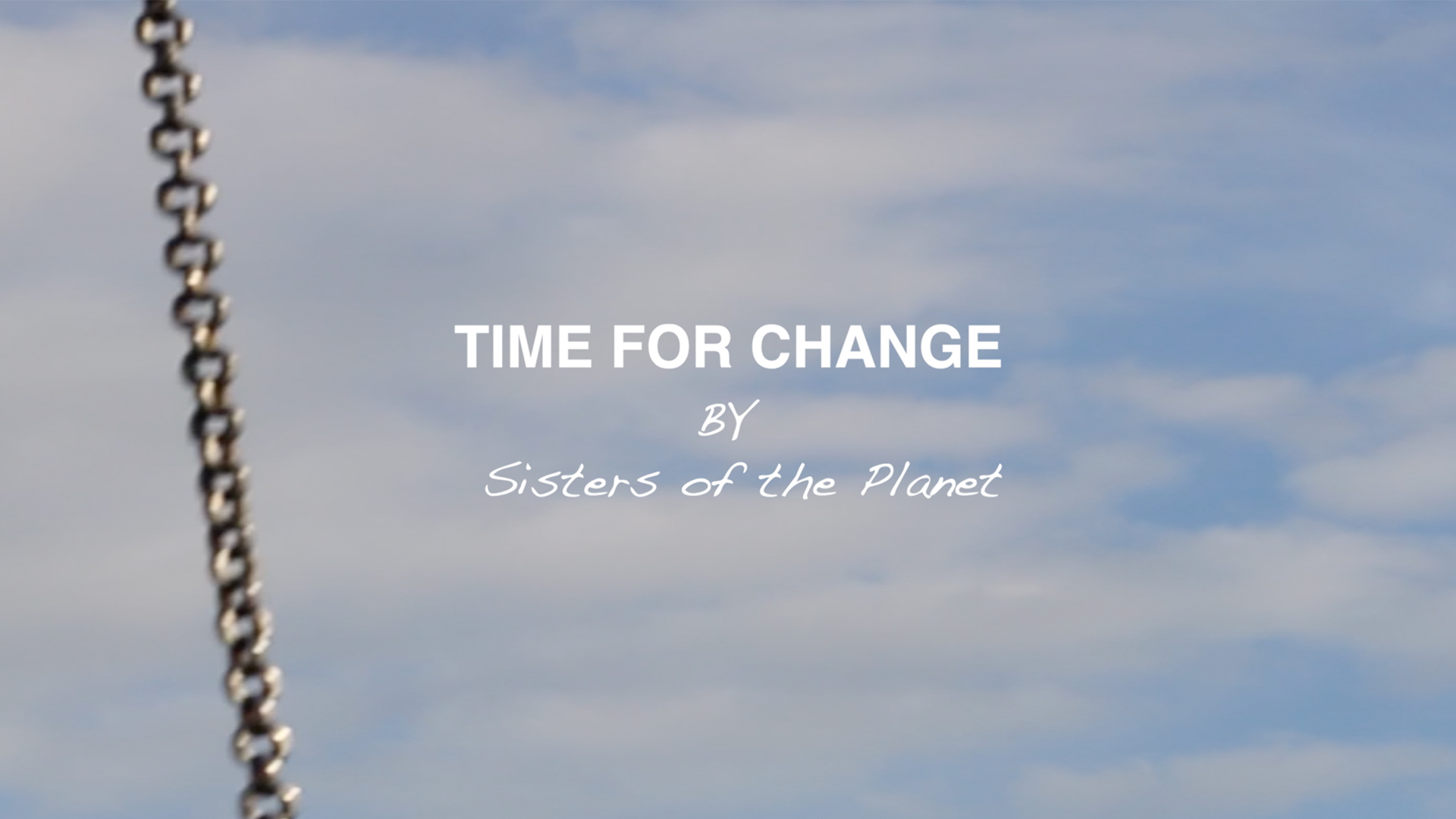 Image reads 'Time for change by Sisters of the Planet' 