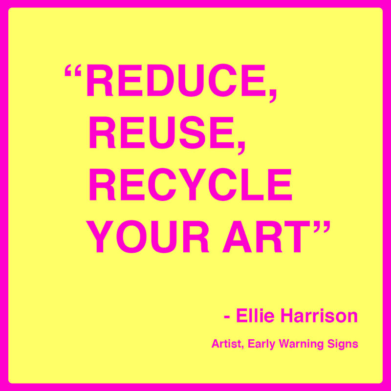 Quote about early warning signs: "Reduce, reuse, recycle your art"